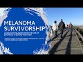 Melanoma Survivorship: Living with Melanoma from the Time of Diagnosis to Beyond Treatment