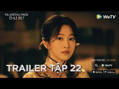 VIETSUB | Ta Không Phải Đại Sư | Trailer tập 22 | Lý Hiện, Lý Nhất Đồng | WeTV