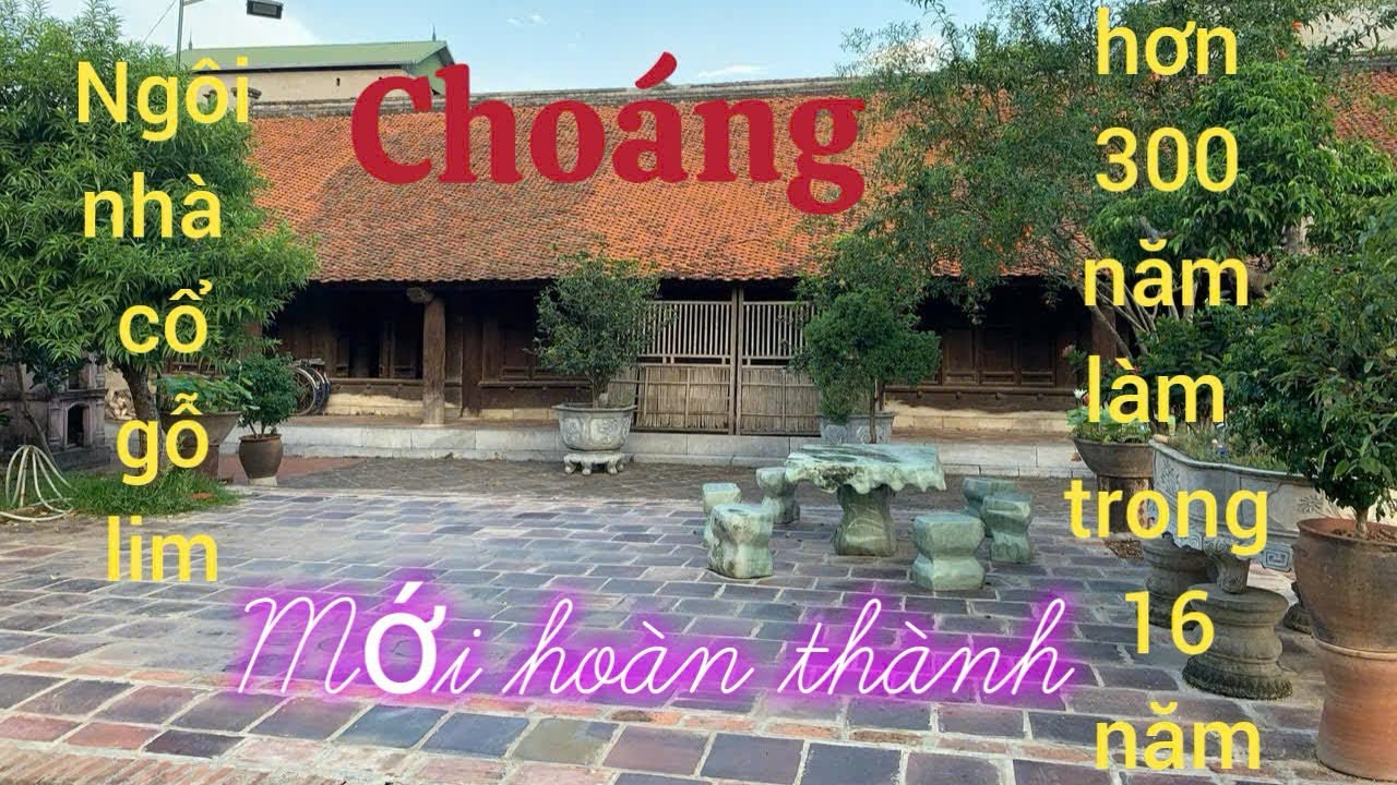Choáng ngôi nhà cổ gỗ lim hơn 300 năm làm trong 16 năm mới hoàn thành ( tiếp)