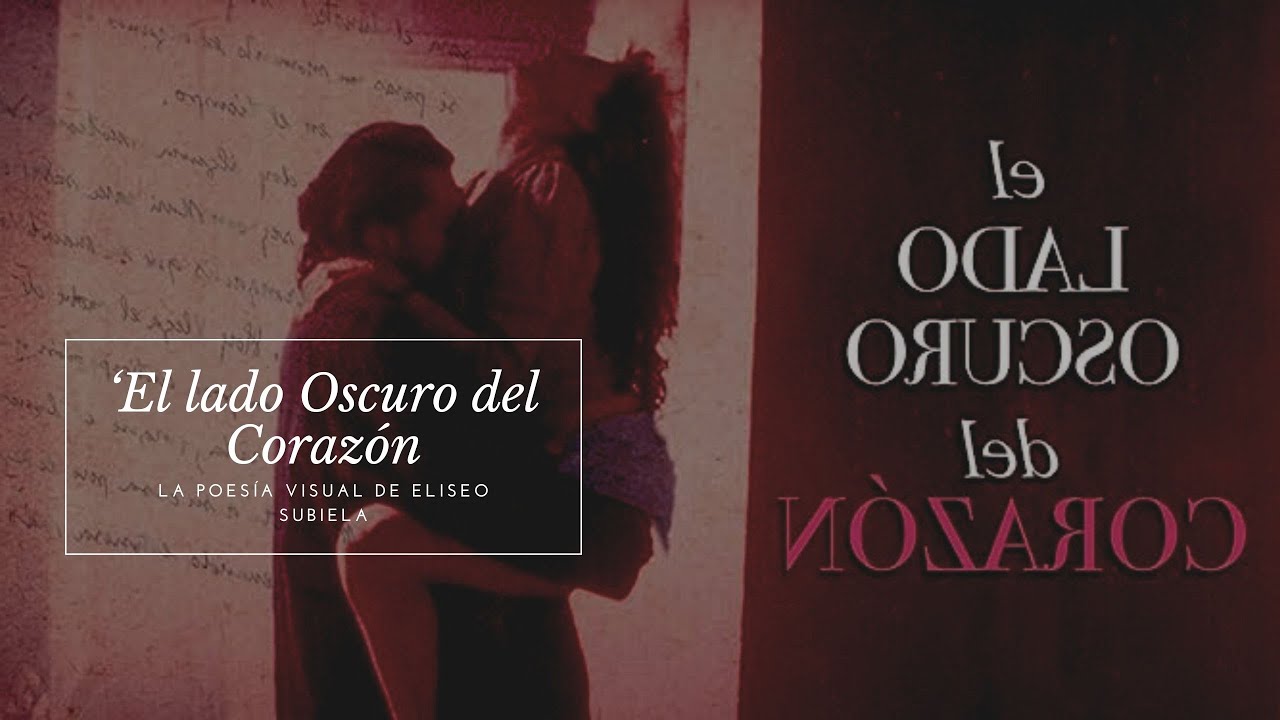 El Lado Oscuro del Corazón’: La poesía visual de Eliseo Subiela" - YouTube