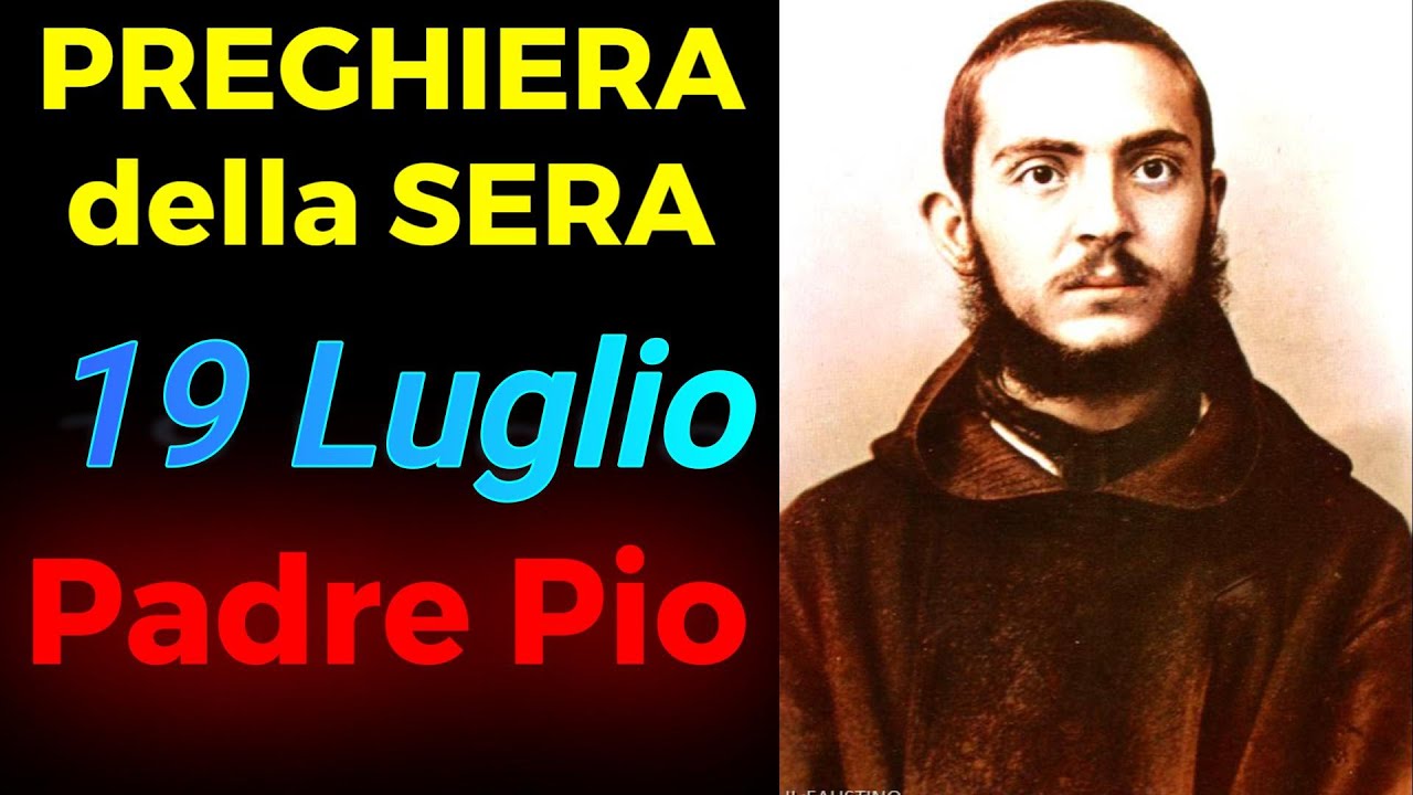 Preghiera della SERA | Preghiera a Padre Pio (19 Luglio) - YouTube