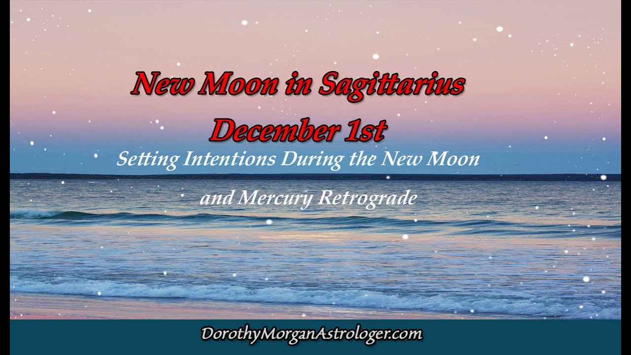 New Moon in Sagittarius December 1st with Mercury Retrograde - YouTube