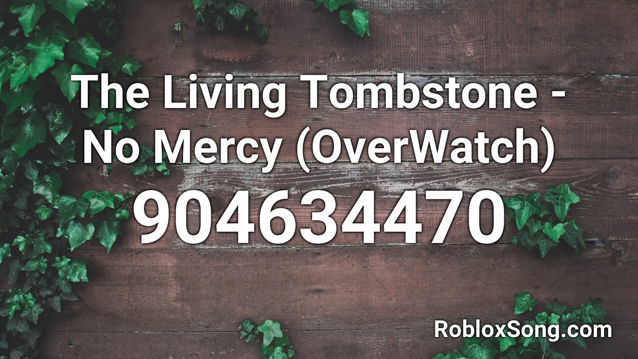 The Living Tombstone No Mercy Overwatch Roblox Id Roblox Music Code Youtube - roblox song code for mercy