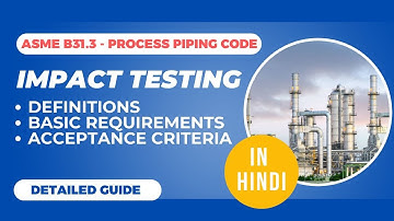What Is Impact Testing in ASME B31.3 Process Piping Code?