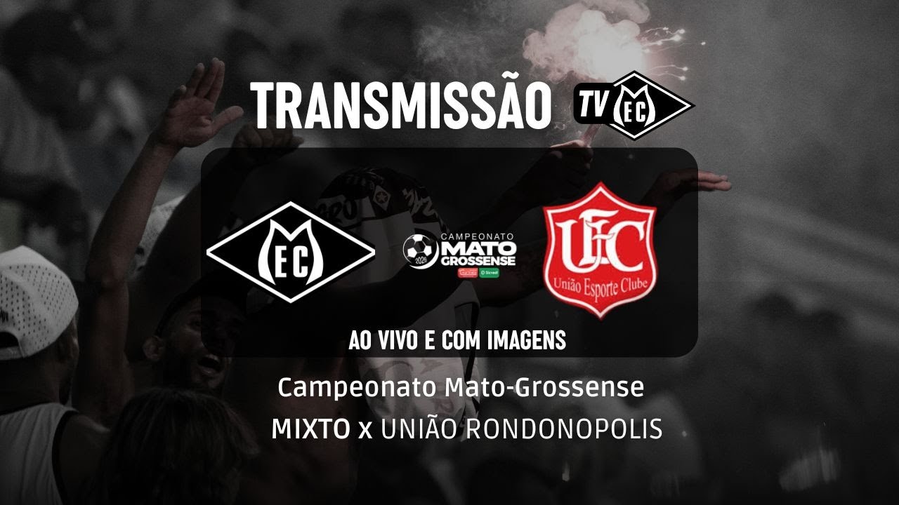 MIXTO x União Rondonópolis - AO VIVO e com Imagens - Campeonato Mato-Grossense 2026