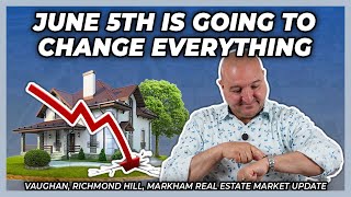 June 5th Is Going To Change Everything (York Region Real Estate Market Update)