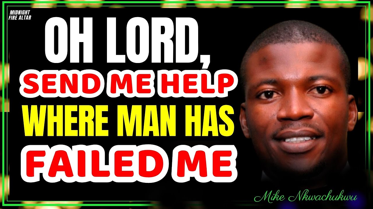 OH LORD SEND ME HELP MAN HAS FAILED ME - DK Olukoya Morning Prayer Inspiration - Mike Nkwachukwu