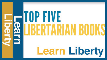 Top Five Libertarian Books - Learn Liberty