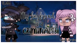 ❧My Boyfriend is a Criminal?!❧ || Gacha Life Mini Movie