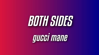 Gucci Mane - Both Sides (Lyrics)