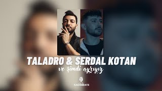 ve Şimdi Ayrıyız - Taladro & Serdal Kotan (Mix) Prod. By KaosBeatz