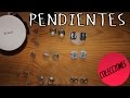 MIS COSITAS DE TOUS | COLECCIÓN DE PENDIENTES | VLOG |