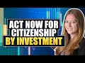 Why the time to do citizenship by investment is now