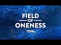 Field of oneness  111 hz healing music therapy  dissolve into tranquility  calm the mind