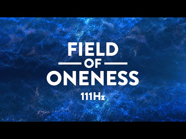 Field of Oneness | 111 Hz Healing Music Therapy | Dissolve into Tranquility | Calm the Mind class=