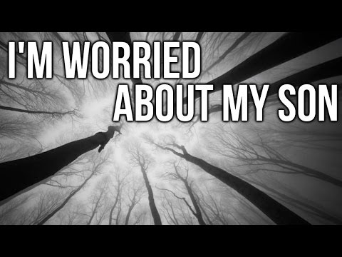 Video: I'm Worried About My Son