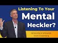 Are You Listening to Your Mental Heckler? | Mindset &amp; Resilience Speaker Scott Greenberg