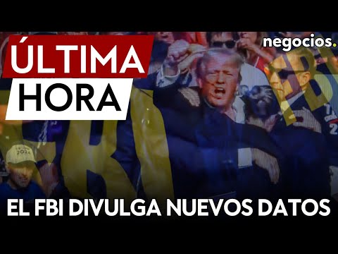 &Uacute;LTIMA HORA | El FBI divulga nuevos datos del atentado contra Trump