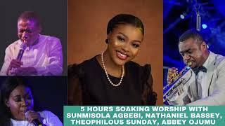 5 hours Soaking Worship with Sunmisola Agbebi, Nathaniel Bassey, Theophilous sunday, & others...
