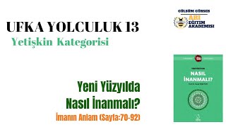 Ufka Yolculuk 13 - 4 - Yeti̇şki̇n Kategori̇si̇ - Yeni Yüzyılda Nasıl İnanmalı? Sayfa 70-92