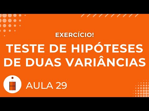 Exercício de Teste de Hipóteses de Duas Variâncias | Estatística Básica 29
