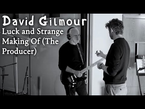 David Gilmour - Luck and Strange Making Of (The Producer)