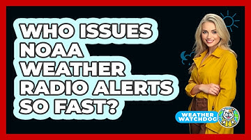 Who Issues NOAA Weather Radio Alerts So Fast? - Weather Watchdog