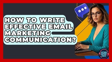 How To Write Effective Email Marketing Communication? - Customer Support Coach