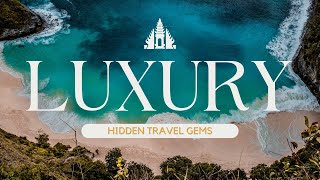 Discover Hidden Luxury Travel Gems for 2025