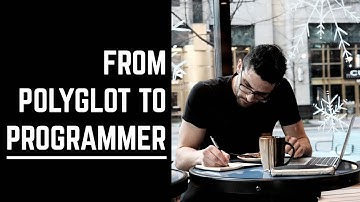 From Polyglot To Programmer - My Story & How Language Learning Helped Me