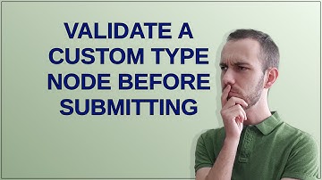 Drupal: Validate a custom type node before submitting