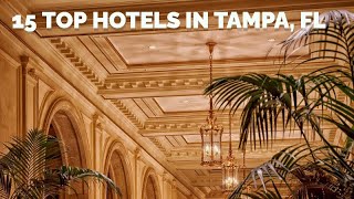 Top 15 Hotels For Every Traveler: Tampa's Best Stays