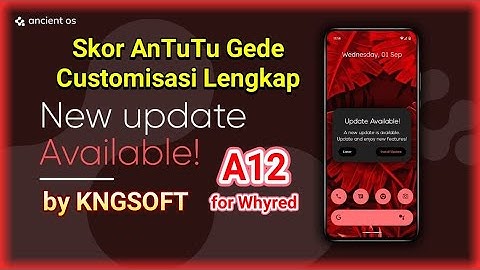 Ancient OS 6.2 A12 Unofficial by KNGSOFT, CUSTOMISASI LENGKAP, SKOR ANTUTU GEDE, & ENAK for Whyred