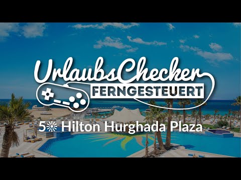 5☀ Hilton Hurghada Plaza | Hurghada | UrlaubsChecker ferngesteuert @sonnenklarTV