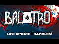 BALATRO BABBLES - Life update, channel future, why I've been gone...