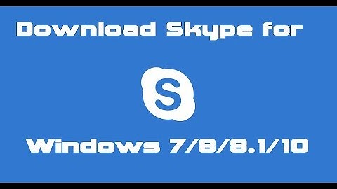 How to download Skype for windows 7/8/8.1/10