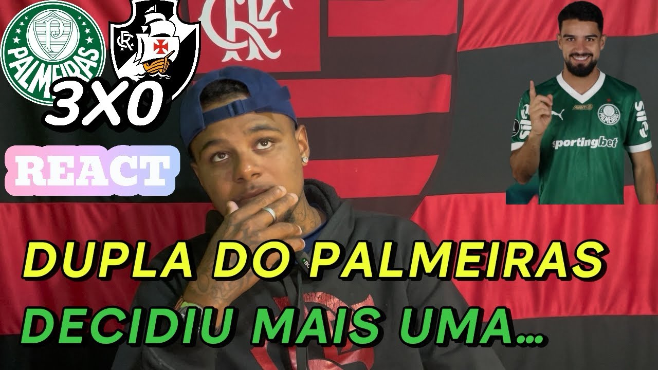 REACT PALMEIRAS 3 X 0 VASCO - BRASILEIRÃO 2025 - PALMEIRAS ATROPELA O ...