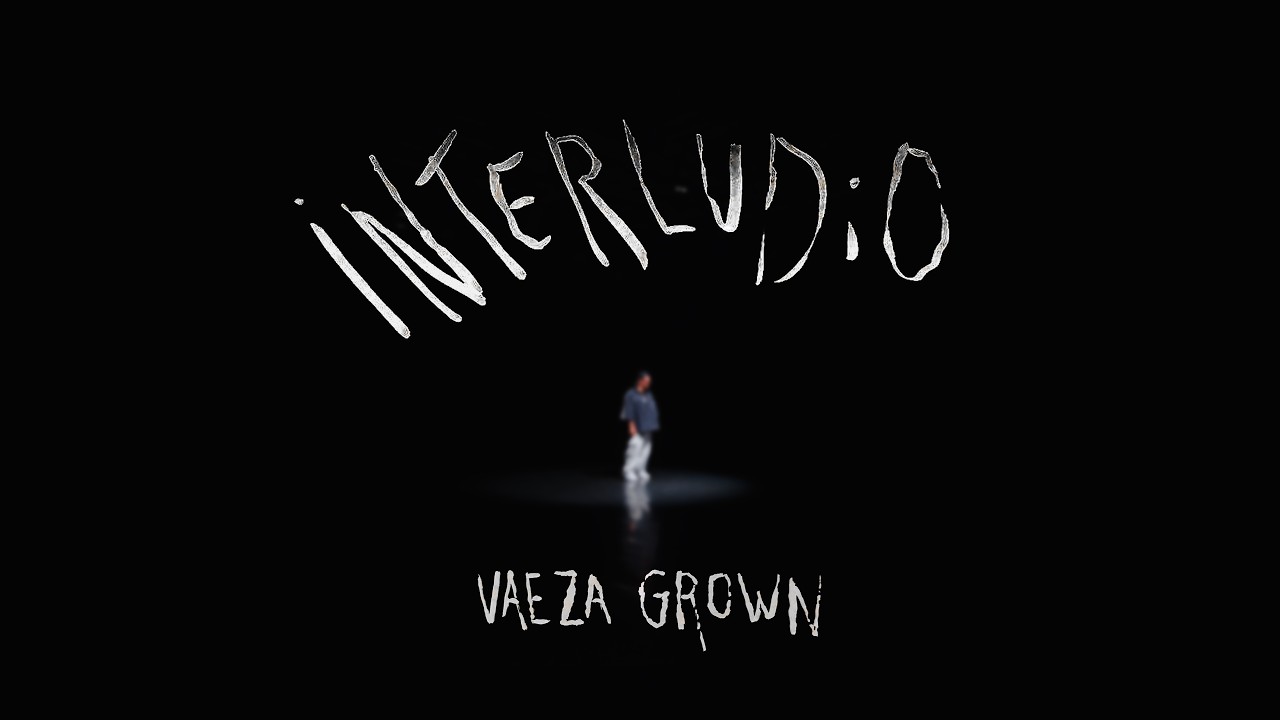 VaezaGrown - 01 - INTERLUDIO (Official Video)