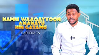 Namni waaqayyoon amanatu hin gatamu - T.Eliyaas Ittaanaa waliin