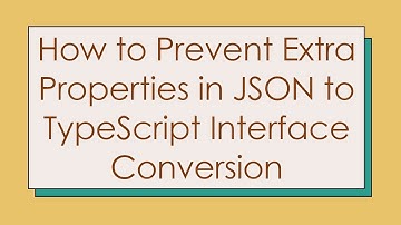 How to Prevent Extra Properties in JSON to TypeScript Interface Conversion