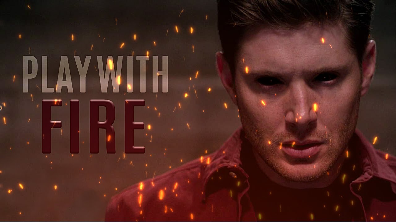 Dean Winchester | Play With Fire