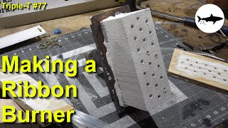 Triple-T #77 - How to make a ribbon burner