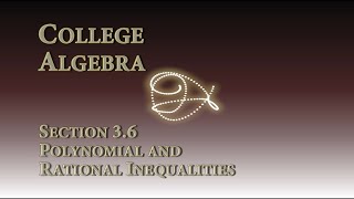 Math 1315 - College Algebra - Section 3.6 - Polynomial and Rational Inequalities