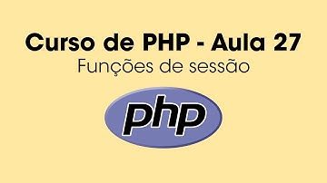 Funções de sessão em PHP (sistemas de login) - Aula 27