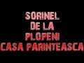 SORINEL DE LA PLOPENI    CASA PARINTEASCA