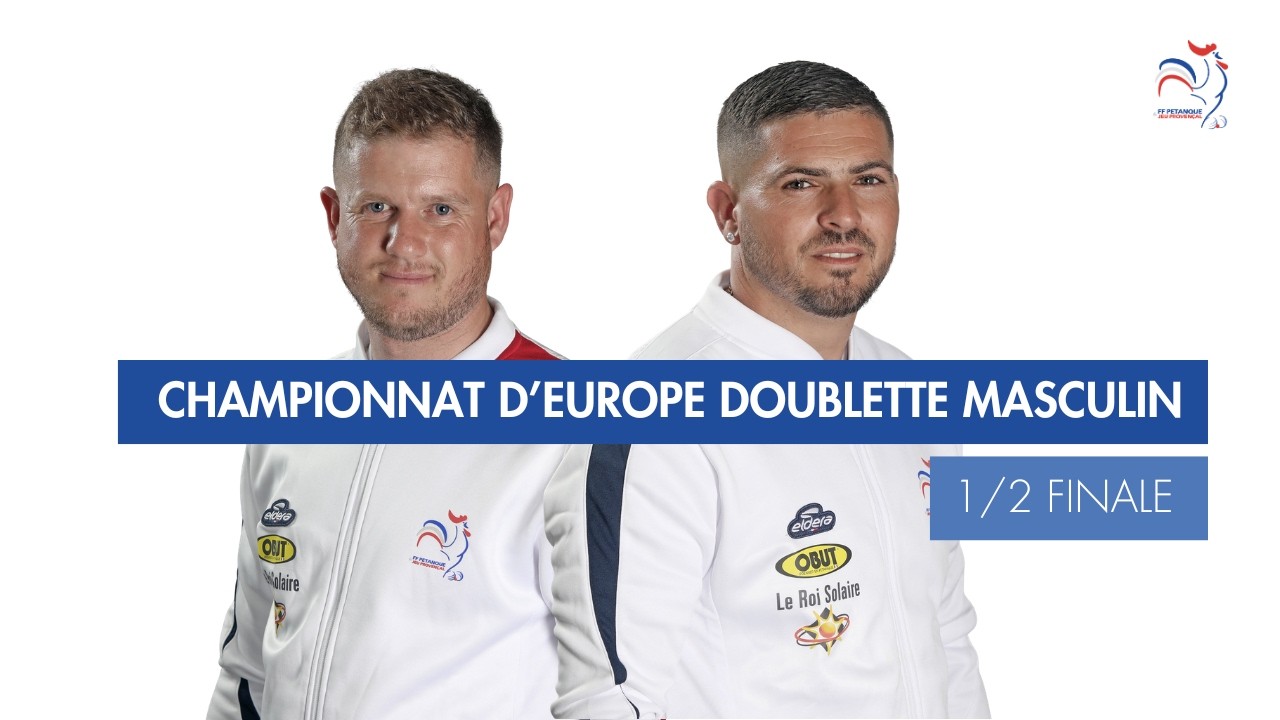 Miniature : CHAMPIONNAT D'EUROPE DOUBLETTE MASCULIN - 1/2 FINALE - FRANCE VS ITALIE