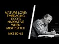 Mature Love: Embracing God’s Narrative When Mistreated | Mike Bickle