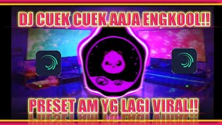DJ CUEK CUEK AJAA VERSI SLOW PRESET YG LGI VIRALL
