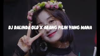 DJ DALINDA OLD X ABANG PILIH YANG MANA VIRAL TIKTOK 2023
