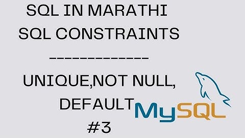 #3 SQL in Marathi , #sql_in_marathi SQL CONSTRAINTS - Not Null ,Unique,Default